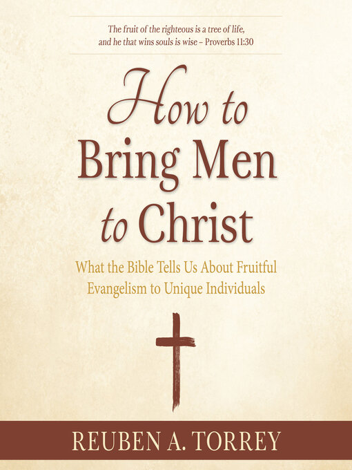 Title details for How to Bring Men to Christ by Reuben A. Torrey - Available